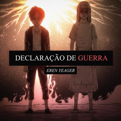 Declaração de Guerra - Eren Yeager By TakaB's cover