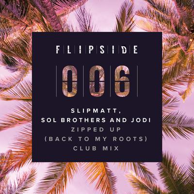 Zipped Up (Going Back To My Roots) (Club Mix) By Slipmatt, Sol Brothers, Jodi's cover