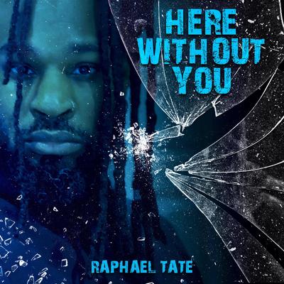 Here Without You (Acoustic Version) By Raphael Tate, Raphael Prince of Soul's cover