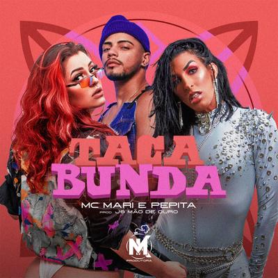 Taca Bunda By MC Mari, Pepita, JS o Mão de Ouro's cover