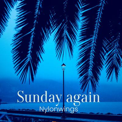 Sunday Again By Nylonwings's cover