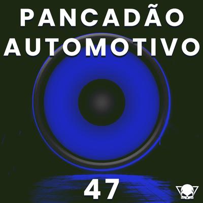Pancadão Automotivo 47 By Fabrício Cesar's cover