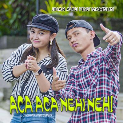 Aca Aca Nehi Nehi By Jihan Audy, Mamnun's cover