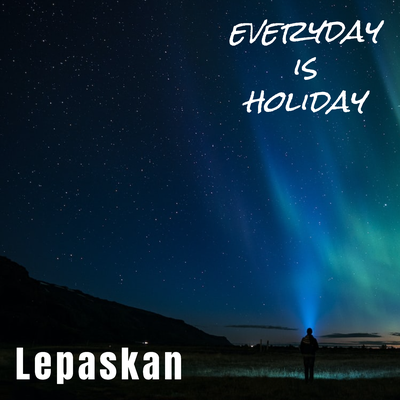 Lepaskan By Everyday Is Holiday's cover