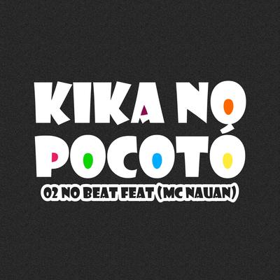 Kika no Pocotó (feat. Mc Nauan) (feat. Mc Nauan) By 02 No Beat Oficial, MC Nauan's cover