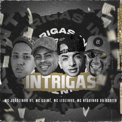 Intrigas By MC Joãozinho VT, MC Leozinho ZS, MC Guime, MC Neguinho do Kaxeta's cover