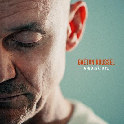 Je me jette à ton cou By Gaëtan Roussel's cover