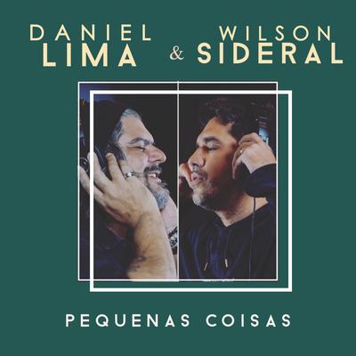 Pequenas Coisas By Daniel Lima, Wilson Sideral's cover
