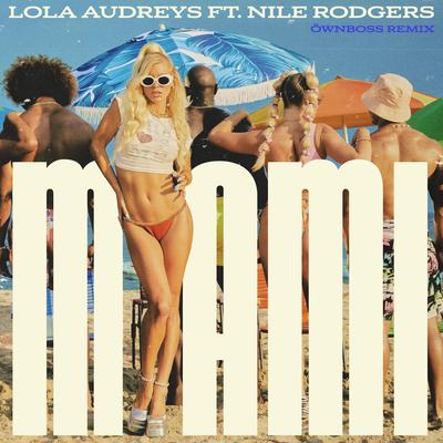 Miami (Öwnboss Extended Remix) [feat. Nile Rodgers] By Lola Audreys, Nile Rodgers, Öwnboss's cover