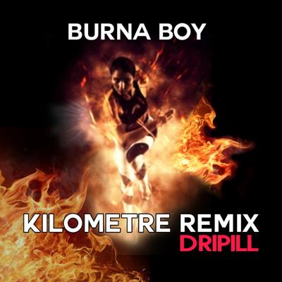 Burna Boy Kilometre (Remix) By Dripill's cover