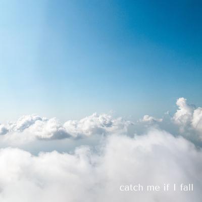 Catch Me If I Fall By Let It Bloom's cover