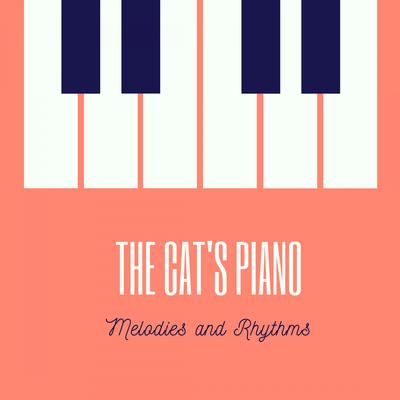 The Cat's Piano: Melodies and Rhythms's cover