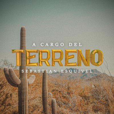 A Cargo del Terreno By Sebastian Esquivel's cover