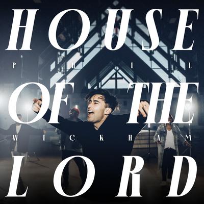 House of The Lord By Phil Wickham's cover