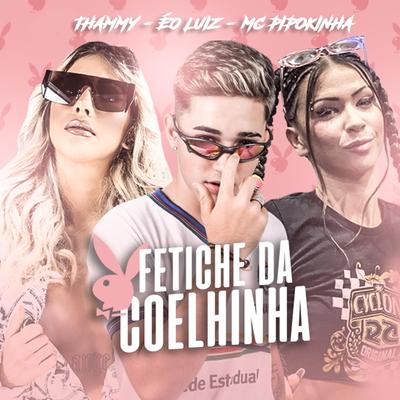 Fetiche da Coelhinha (feat. MC Pipokinha)'s cover