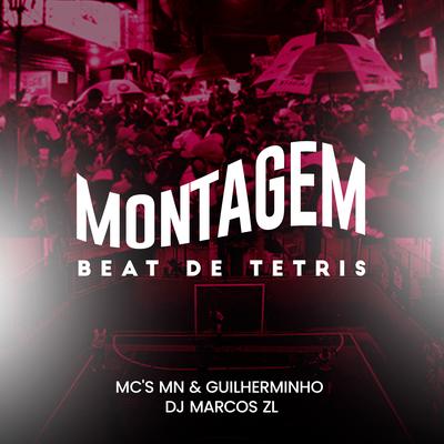 Montagem Beat de Tetris By MC MN, DJ Marcos ZL, Mc Guilherminho's cover