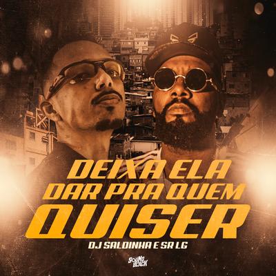 Deixa Ela Dar pra Quem Quiser By Sr LG, Dj Saldinha's cover