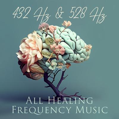 432 Hz & 528 Hz: All Healing Frequency Music - Reduce Body Inflammation & Pain, Repair Nerve Damage's cover