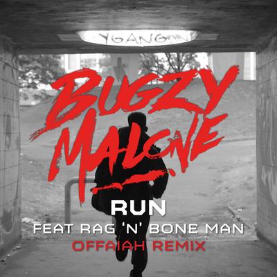 Run (feat. Rag'n'Bone Man) [Offaiah Remix] By Bugzy Malone, Rag'n'Bone Man, OFFAIAH's cover