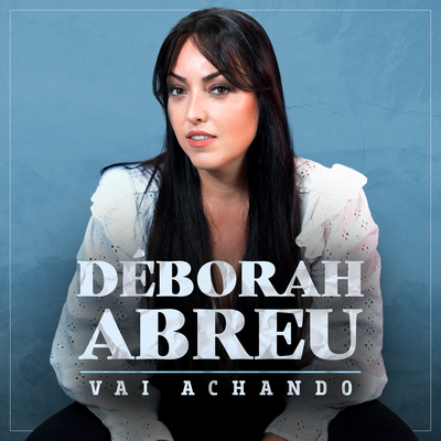 Vai Achando By Déborah Abreu's cover