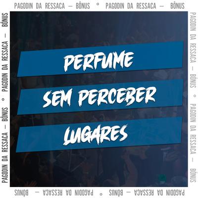 Perfume / Sem Perceber / Lugares's cover