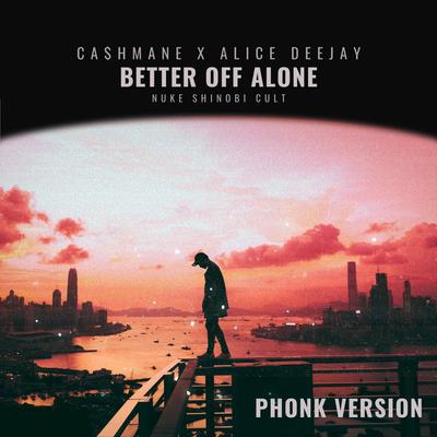 Better Off Alone (Phonk Version) By CA$hMANE, Alice DJ's cover