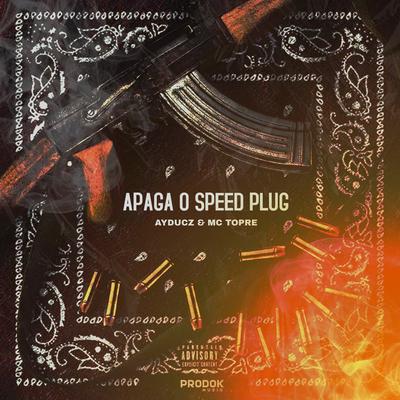 Apaga o Speed Plug (Remix) By AyDucz, Mc Topre's cover