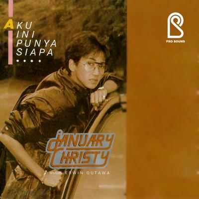 Aku Ini Punya Siapa By January Christy's cover