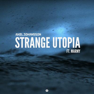 Strange Utopia (feat. Marmy) By Axel Johansson, Marmy's cover