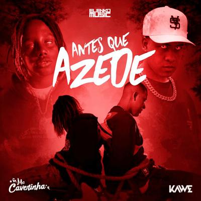 Antes Que Azede By MC Caverinha, Kawe's cover