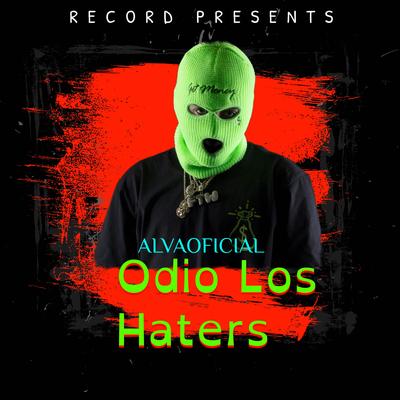 odio los haters (PARTY VERSION) By ALVAOFICIAL, Alexis Alva, Lovemaker, LOVERBOYOFICIAL, hoe's cover