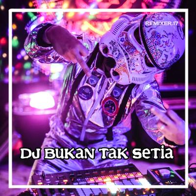 DJ BUKAN TAK SETIA FULL BASS's cover