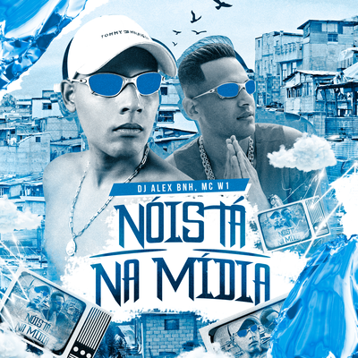 Nois Tá Na Mídia By DJ Alex BNH, MC W1's cover