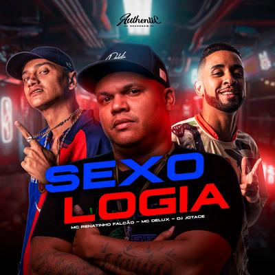 Sexologia By MC Renatinho Falcão, Mc Delux, DJ Jotace's cover