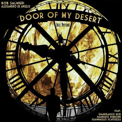 Door of My Desert (Jazz Version) [feat. Gianfranco Dezi, Maurizio Perrone & Giampaolo Scatozza] By Bob Salmieri, Alessandro De Angelis, Gianfranco Dezi, Maurizio Perrone, Giampaolo Scatozza's cover