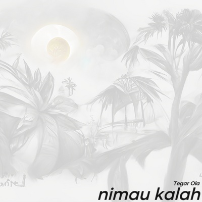 Nimau Kalah By Tegar Ola's cover