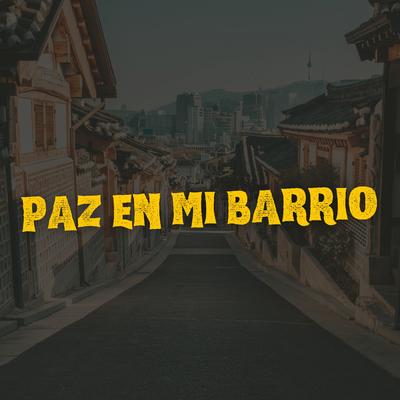 Paz en Mi Barrio's cover