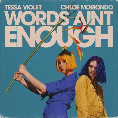 Words Ain't Enough By Tessa Violet, chloe moriondo's cover
