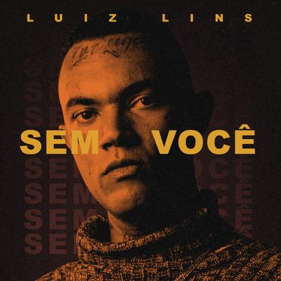 Sem Você By Luiz Lins, Mazili, JnrBeats's cover