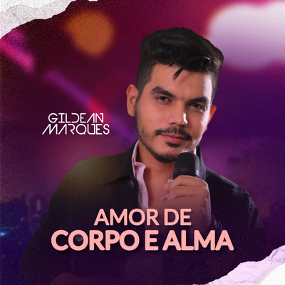 Amor De Corpo E Alma By Gildean Marques's cover