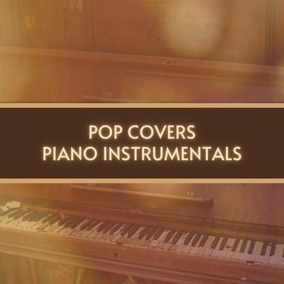 Pop Covers Piano Instrumentals's cover