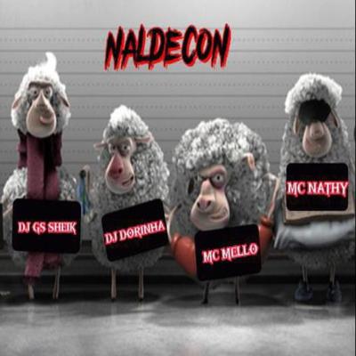 MEGA DO NALDECON By DJ GS SHEIK PROD, MC MELLO, MC Myres, DJ DORINHA's cover