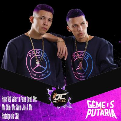 Hoje Vai Valer a Pena By Os Gemeos da Putaria, Mc Mr. Bim, Mc Nem Jm, Mc Rodrigo do CN's cover