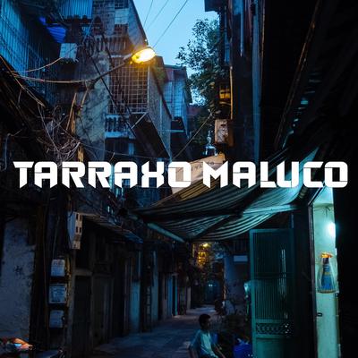 Tarraxo Maluco By Malcom Beatz's cover