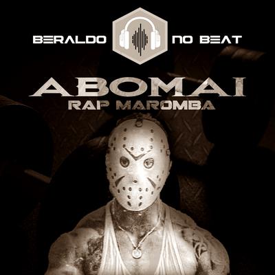 Abomai Rap Maromba By Beraldo no Beat's cover