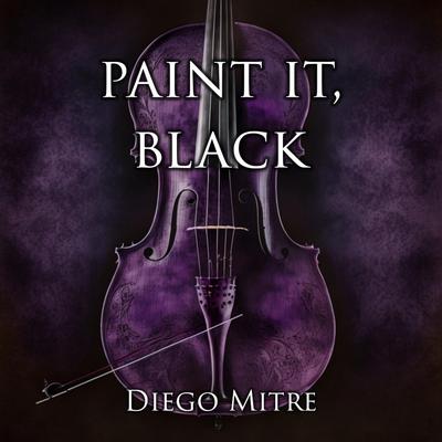 Paint It, Black (Cello Version) By Diego Mitre's cover