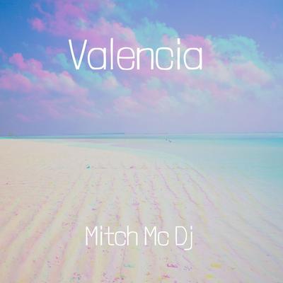 Valencia By Mitch MC DJ's cover