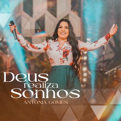 Deus Realiza Sonhos By Antônia Gomes's cover