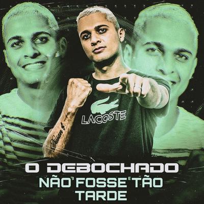 Não Fosse Tão Tarde By O Debochado's cover