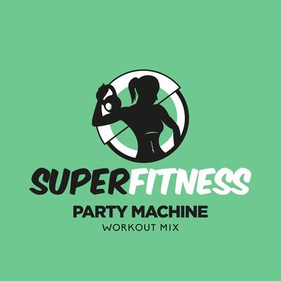 Party Machine (Workout Mix Edit 133 bpm) By SuperFitness's cover